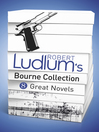Robert Ludlum's Bourne Collection (eBook): 8 Great Novels